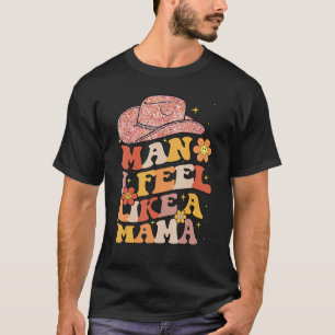 T-shirt Chapeau de Cowgirl Homme Je me sens comme une mama