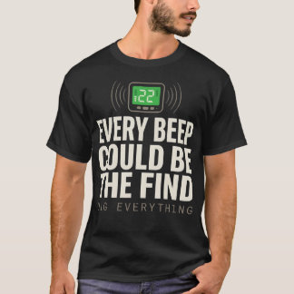 T-shirt Chaque bip pourrait être le signal du détecteur de