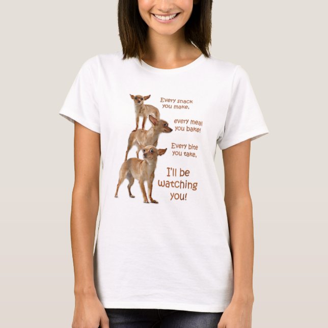 T-shirt Chaque Bite que tu prends, Chihuahua affamé (Devant)