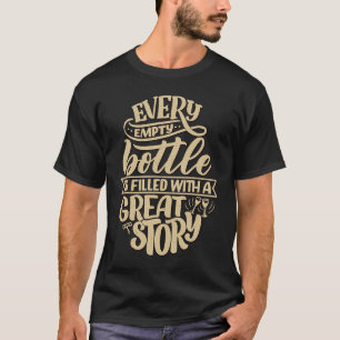 T-shirt Chaque bouteille vide est remplie d'une grande his