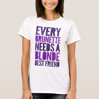 T-shirt Chaque brune a besoin d'une blonde