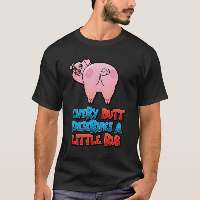 T-shirt Chaque Butt Mérite Un Petit Rub Avec Photo De P (Devant)
