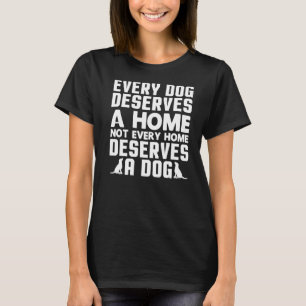 T-shirt Chaque Chien Mérite Un Chien À Domicile Secourt Sa
