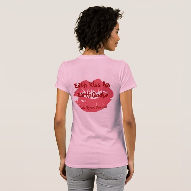 T-shirt Chaque Embrasse Un EarthQuake ~Lord Byron, Don... (Dos entier)