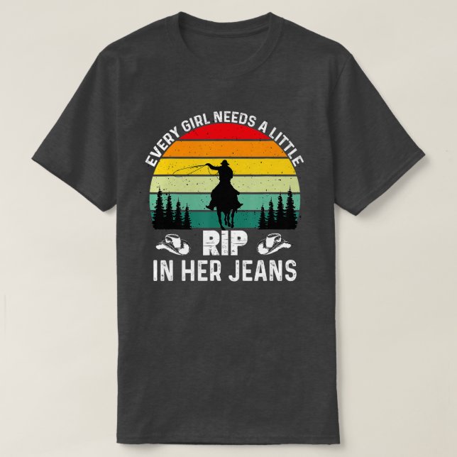 T-shirt Chaque Fille A Besoin D'Une Petite Rip Dans Ses Je (Design devant)