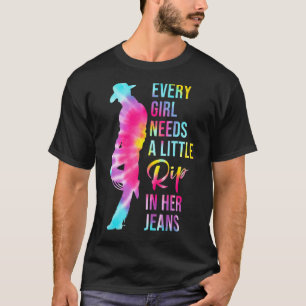 T-shirt Chaque Fille A Besoin D'Une Petite Rip Dans Ses Je