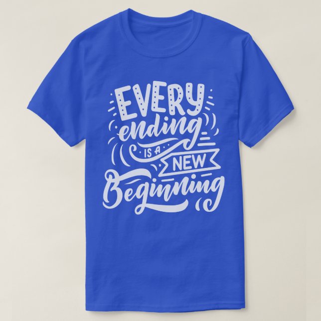 T-shirt Chaque Fin Est Un Nouveau Début (Design devant)