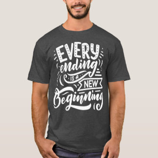 T-shirt Chaque Fin Est Un Nouveau Début