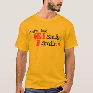 T-shirt Chaque fois que vous souriez, je souris