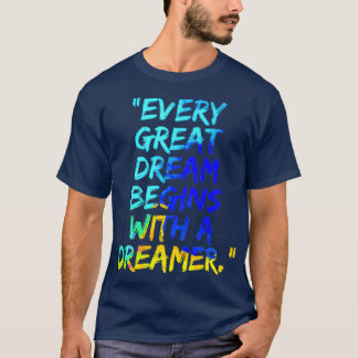 T-shirt Chaque grand rêve commence avec un rêveur