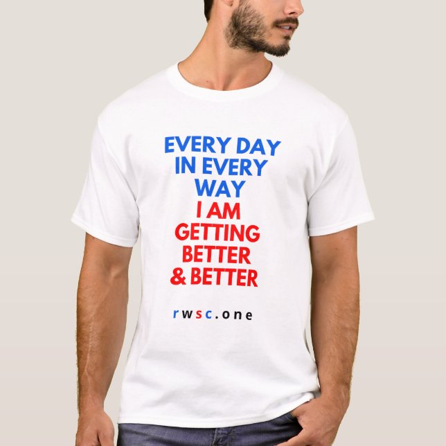 T-shirt Chaque Jour, De Toutes Les Façons, Je Me Améliore. (Devant)