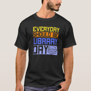 T-shirt Chaque jour devrait être le livre de la journée de