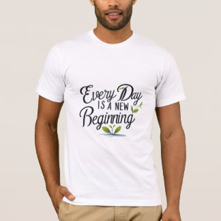 T-shirt Chaque jour est un nouveau début