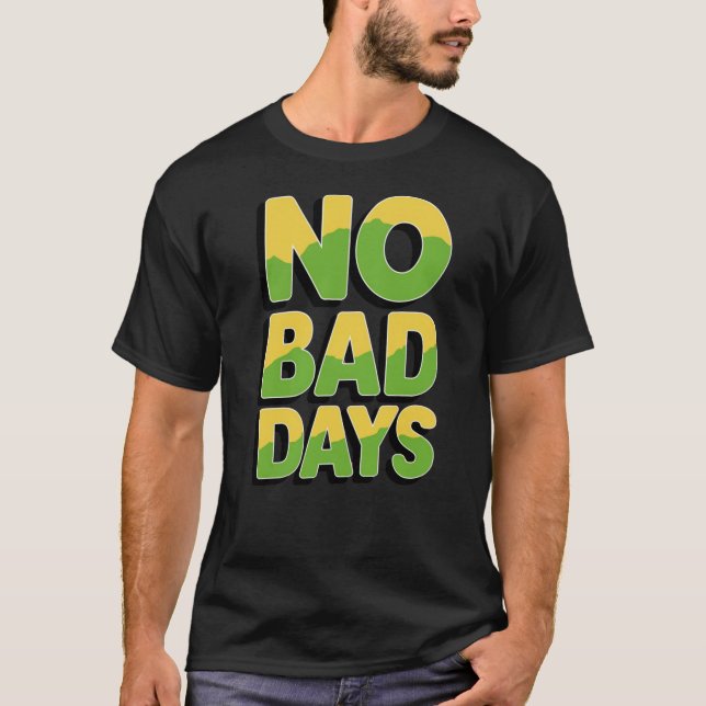 T-shirt Chaque jour est une bénédiction : pas de mauvais j (Devant)
