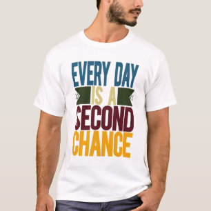 T-shirt Chaque Jour Est Une Deuxième Chance