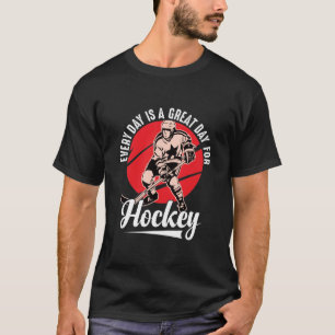 T-shirt Chaque Jour Est Une Grande Journée De Hockey