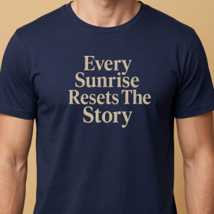 T-shirt Chaque Lever De Soleil Réinitialise L'histoire