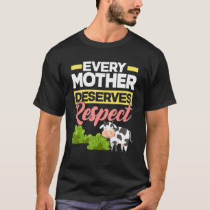 T-shirt Chaque Mère Mérite De Respecter La Cruauté Des Ani