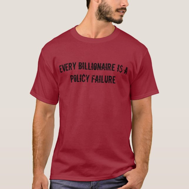 T-shirt Chaque milliardaire est un échec de politique (Devant)