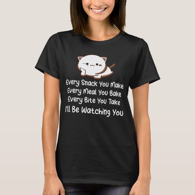 T-shirt Chaque Snack Que Tu Fais Je Vous Regarderai Chat (Devant)