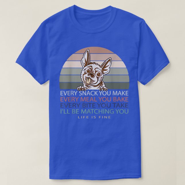 T-shirt Chaque Snack Que Vous Faites Je Vais Regarder Le P (Design devant)
