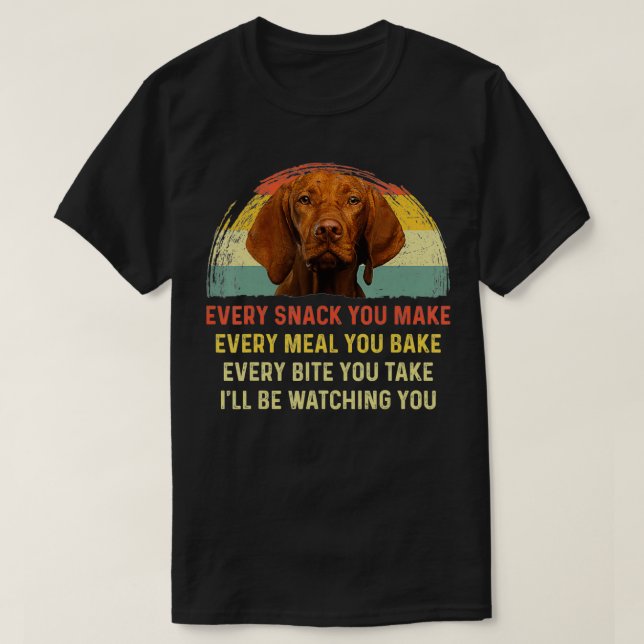 T-shirt Chaque Snack Vous Faites Vizsla Chien Maman Chien  (Design devant)