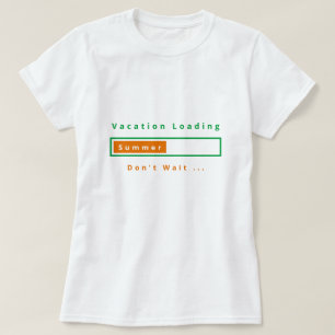 T-shirt Chargement de vacances - Ne pas attendre - Été
