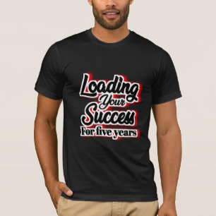 T-shirt Chargement De Votre Succès Pendant Cinq Ans - Moti
