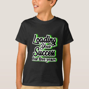 T-shirt Charger Votre Réussite Pendant Cinq Ans – Motivati