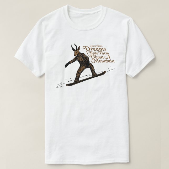 T-shirt Chase Dream Je les fais descendre une montagne (Design devant)