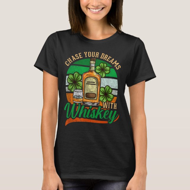 T-shirt Chase Your Dreams With Whiskey I Funny St. Patrick (Devant)