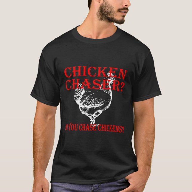 T-shirt Chaser de poulet à faire (Devant)