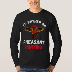T-shirt Chasse au faisan Je Préférerais Être Chasse au fai