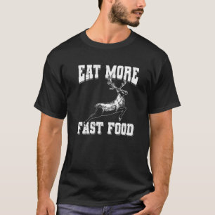 T-shirt Chasse aux cerfs Manger Plus Restauration Rapide P