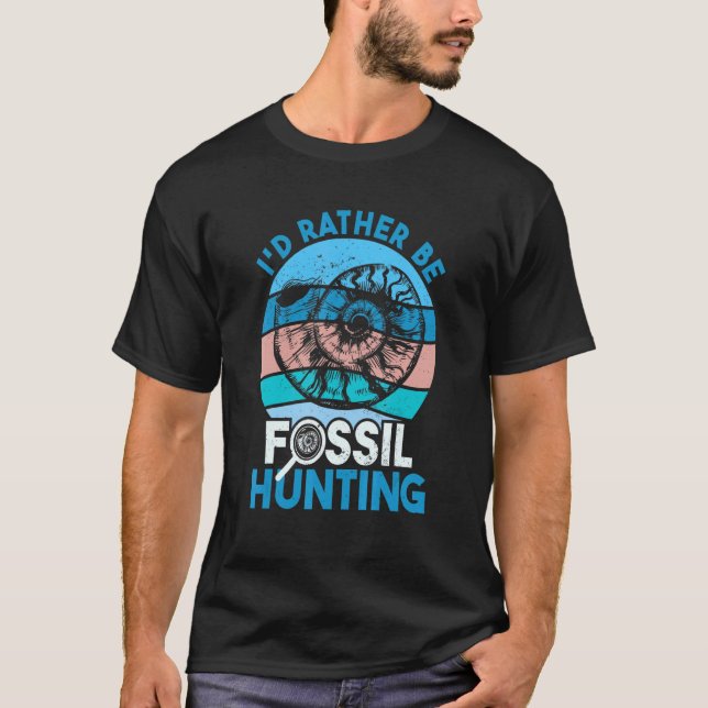 T-shirt Chasse Aux Fossiles Je Préférerais Être Chasse Aux (Devant)