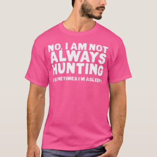 T-shirt Chasse Drôle Pour Un Chasseur Parfois, Je Dors