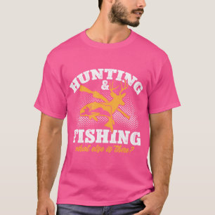 T-shirt Chasse Pêche Qu'Est-Ce Qu'Il Y A D'Autre Amusant F