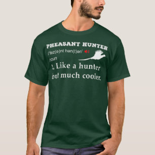 T-shirt Chasse Pheasant oiseau chasseur faisan drôle défin