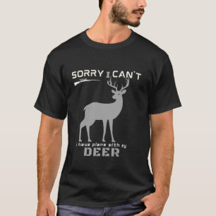 T-shirt Chasse saison Elk Deer Désolé Je ne peux pas avoir