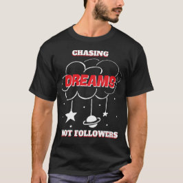 T-SHIRT CHASSER LES RÊVES PAS SUIVRE NOUVEAU MEILLEUR