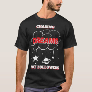 T-SHIRT CHASSER LES RÊVES PAS SUIVRE NOUVEAU MEILLEUR