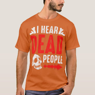T-shirt Chasseur De Fantômes J'Entends Des Personnes Morte