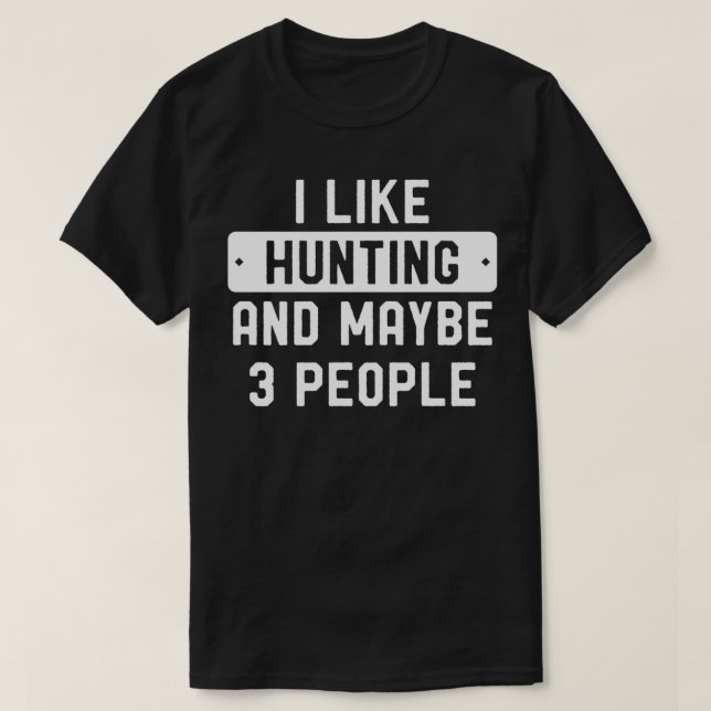 T-shirt Chasseur Drôle J'Aime Chasser Et Peut-Être 3 Perso (Design devant)