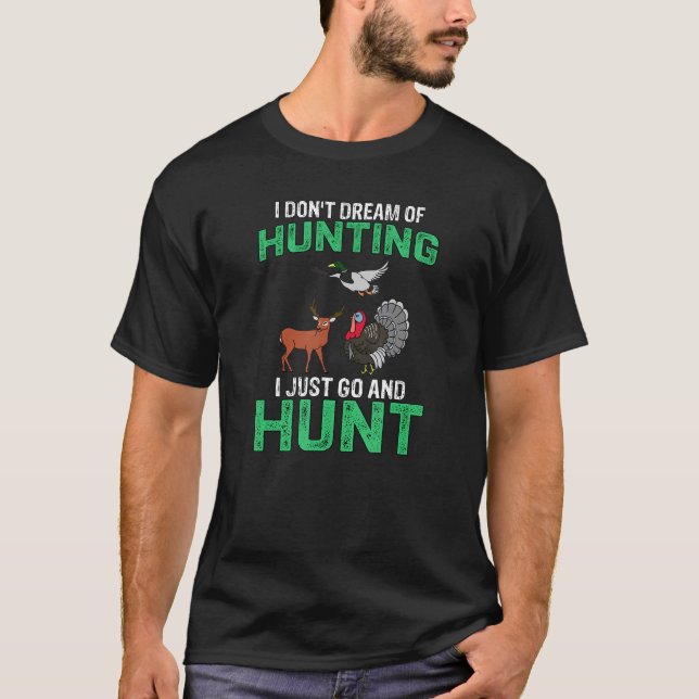 T-shirt Chasseurs Chasse I Donu2019t Rêve De Chasse I Jus (Devant)