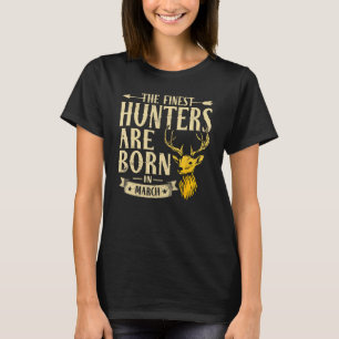T-shirt Chasseurs Les Plus Finis Nés En Mars Chasse De Cha