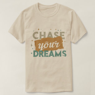 T-SHIRT CHASSEZ LA TYPOGRAPHIE DE VOS RÊVES