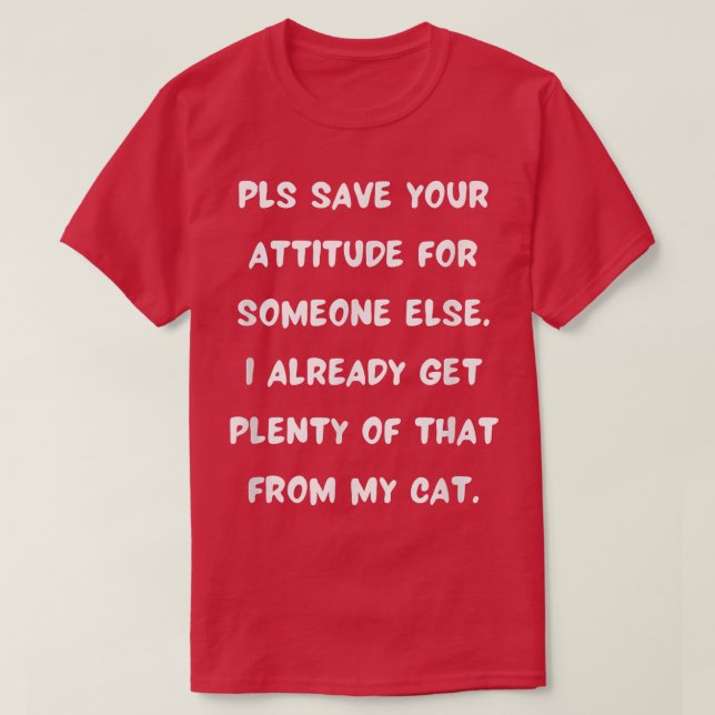 T-shirt Chat avec une attitude Citation drôle Citation Per (Design devant)