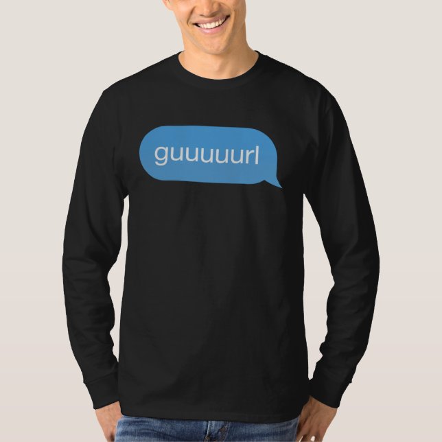 T-shirt Chat Bubble in messenger Gurl Guurl Guuurl Guuuurl (Devant)