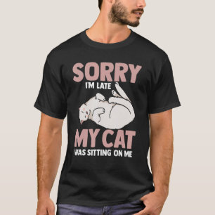 T-shirt Chat Désolé, Je Suis En Retard Mon Chat Était Assi