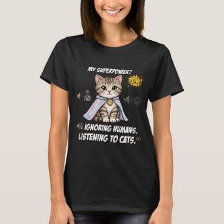 T-shirt Chat drôle à l'ouïe sélective Superpouvoir Tabby H
